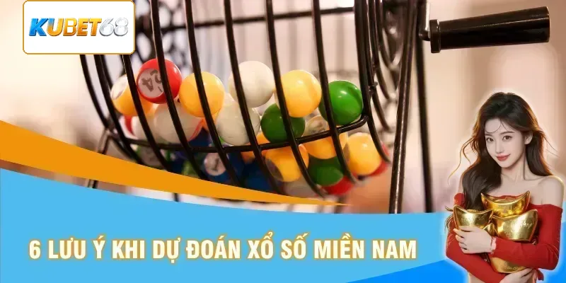 6 lưu ý khi dự đoán xổ số miền Nam