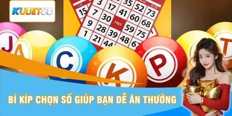 Áp dụng kinh nghiệm chọn số để thuận lợi ăn thưởng
