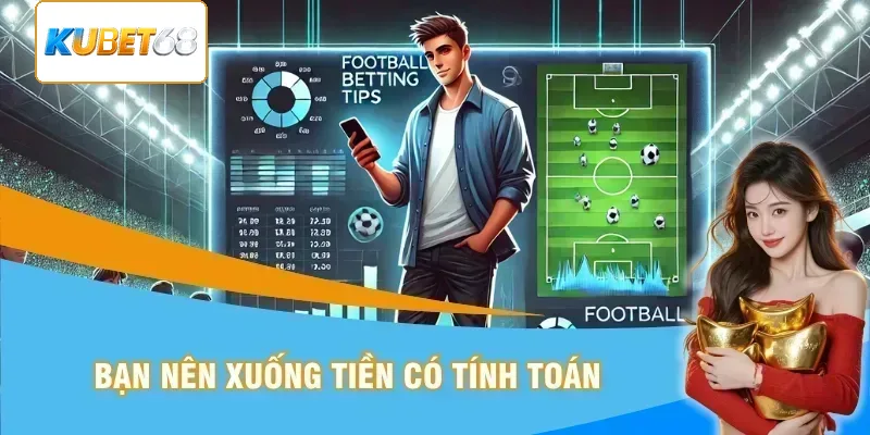 Bạn hãy xuống tiền một cách khoa học
