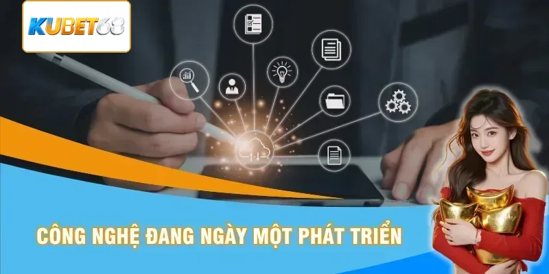 Công nghệ đang ngày một phát triển