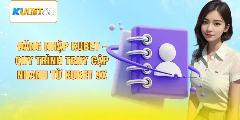 Kubet 11 đăng nhập an toàn