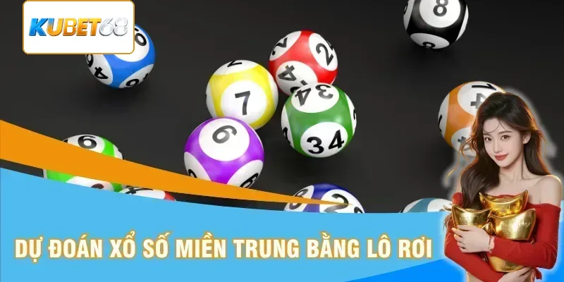 Dự đoán xổ số miền Trung bằng lô rơi