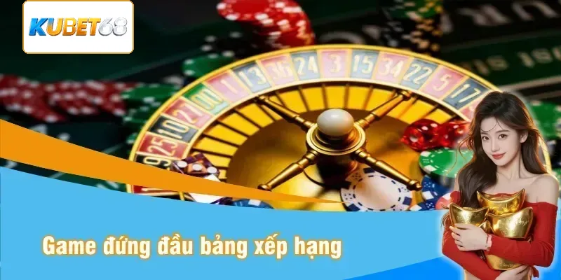 Game đứng đầu bảng xếp hạng doanh thu casino