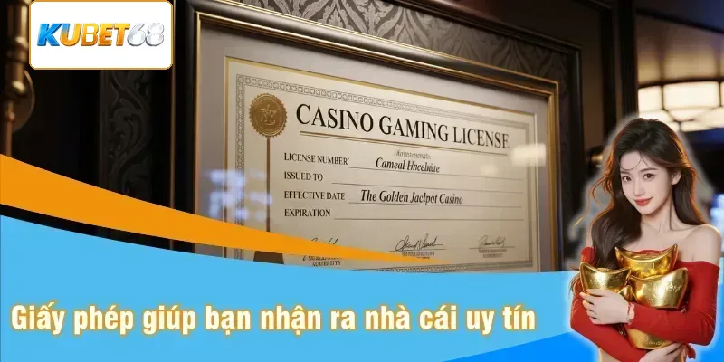 Giấy phép giúp nhận ra nhà cái uy tín khá nhanh