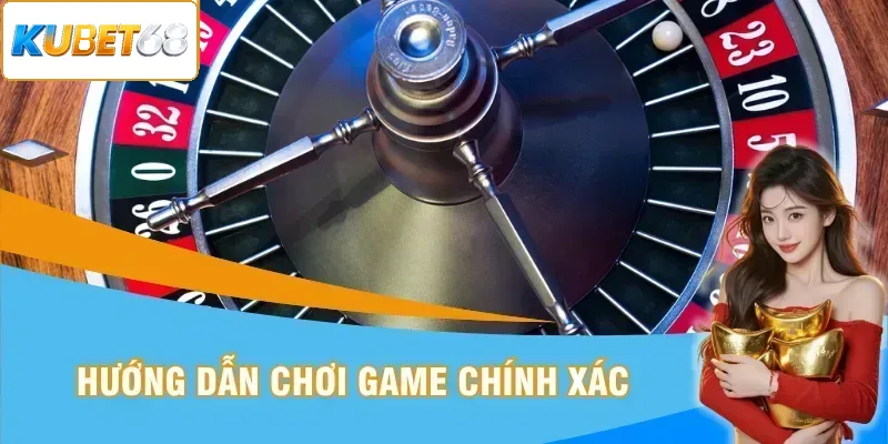 Hướng dẫn chơi game chi tiết và chính xác