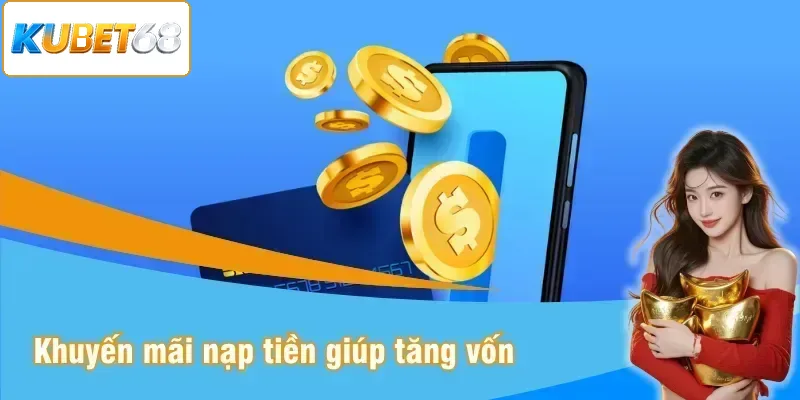 Ưu đãi nạp tiền giúp tăng vốn miễn phí