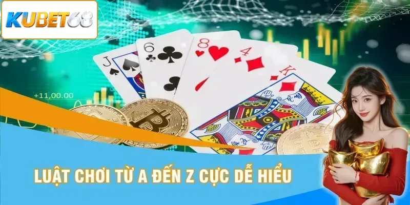 Luật chơi từ A đến Z rất dễ hiểu