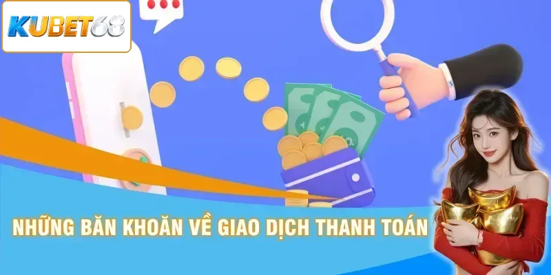 Những băn khoăn về giao dịch thanh toán