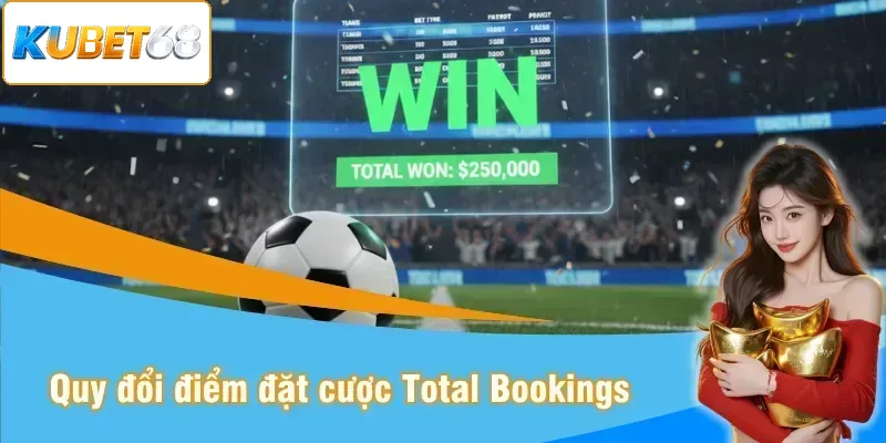 Quy đổi điểm đặt cược đa dạng Total Bookings