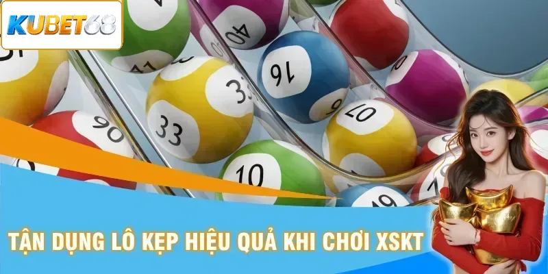 Tận dụng lô kẹp hiệu quả khi chơi XSKT