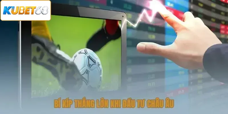 Bí kíp thắng lớn khi đầu tư châu Âu