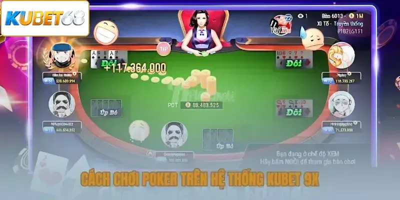 Cách chơi Poker trên hệ thống Kubet 68