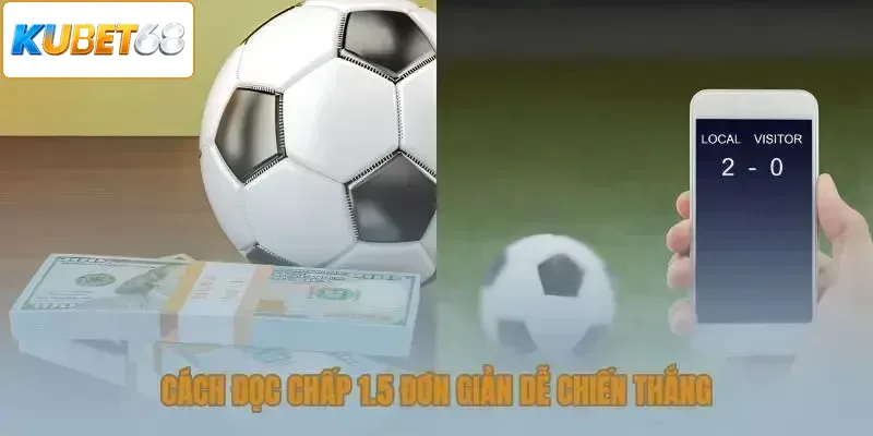 Cách đọc chấp 1.5 đơn giản dễ chiến thắng