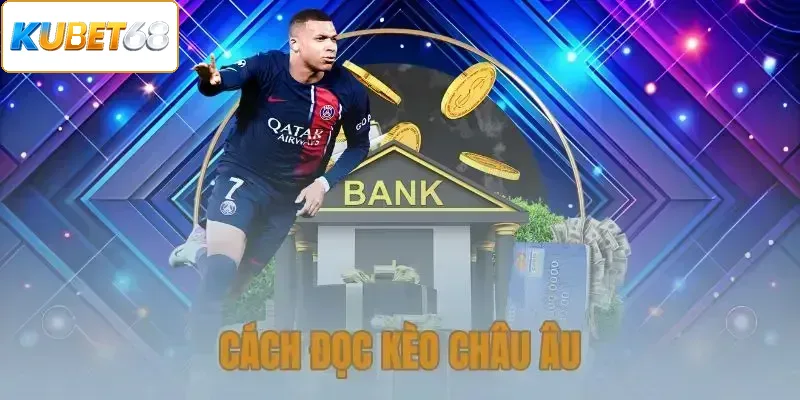 Cách Đọc Kèo Châu Âu