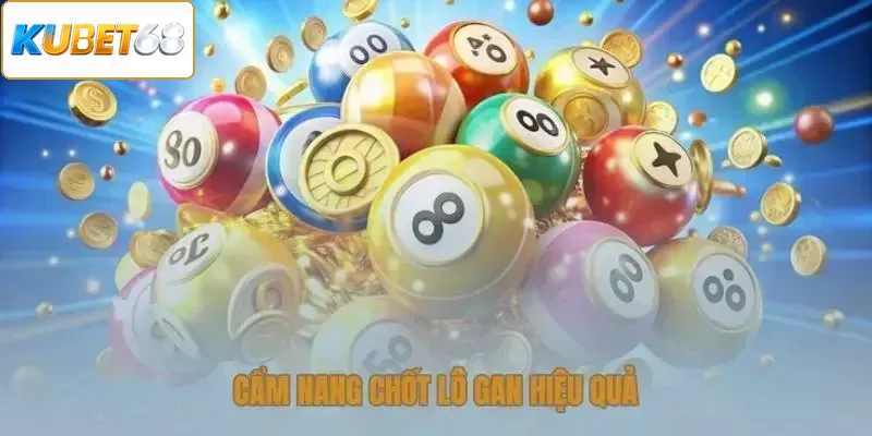 Cẩm nang chốt lô gan thực tế