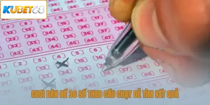Chơi dàn đề 36 số theo cầu chạy dễ tìm kết quả