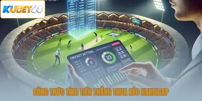 Công thức tính tiền thắng thua kèo handicap