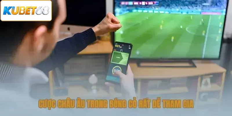 Cược Châu Âu trong bóng cỏ rất dễ tham gia