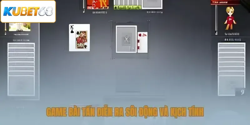Game bài Tấn diễn ra sôi động và kịch tính