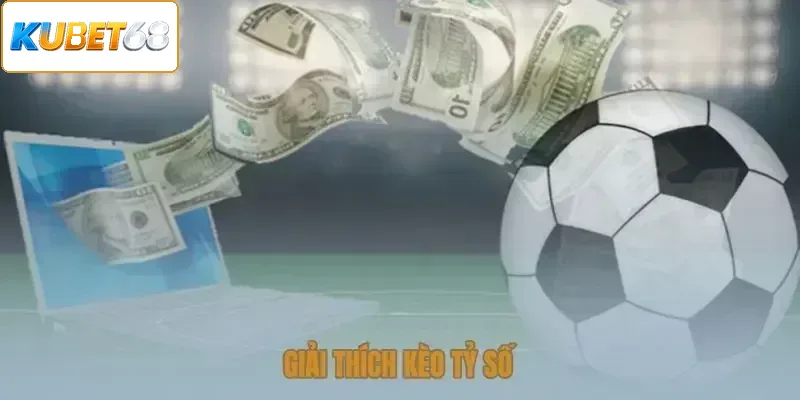 Giải thích kèo tỷ số