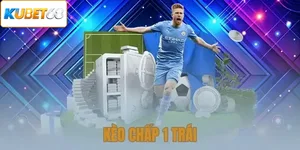 Kèo Chấp 1 Trái
