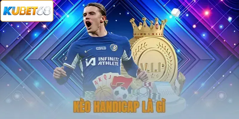Kèo Handicap Là Gì