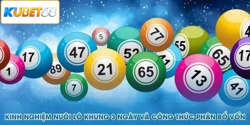 Kinh nghiệm nuôi lô khung 3 ngày và công thức phân bổ vốn