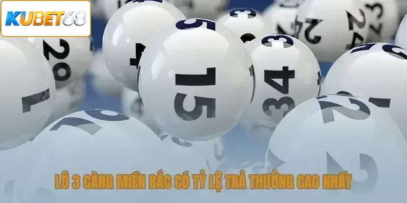 Lô 3 càng miền Bắc có tỷ lệ trả thưởng cao
