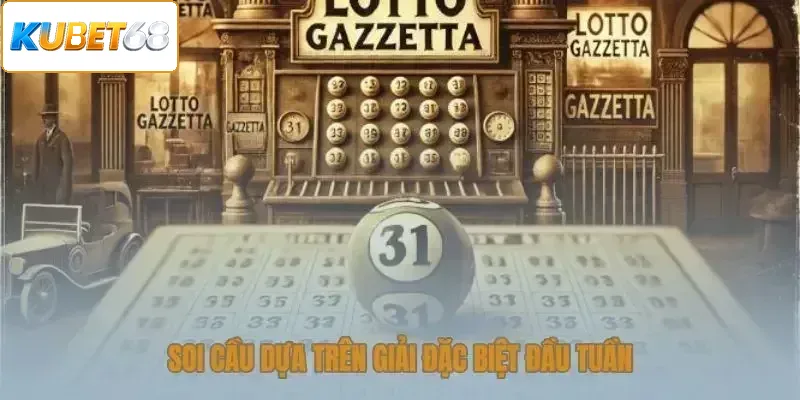 Soi cầu dựa trên giải đặc biệt đầu tuần