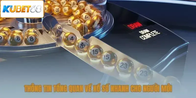 Thông tin khái quát về xổ số nhanh cho người mới