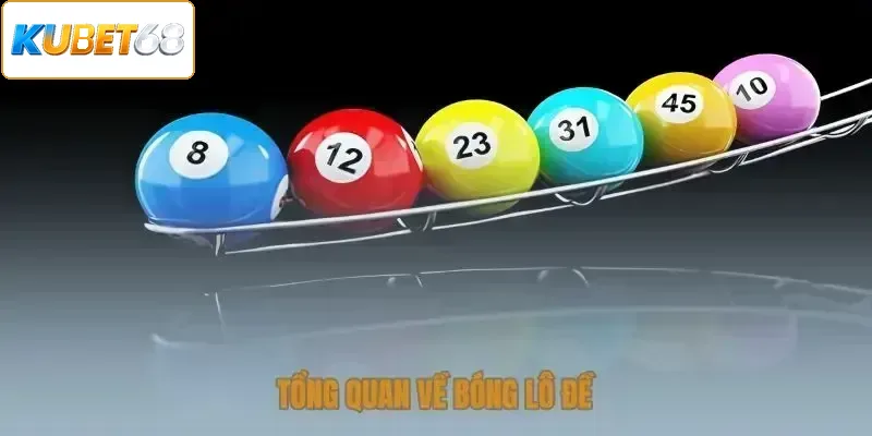 Tổng quan về bóng lô đề